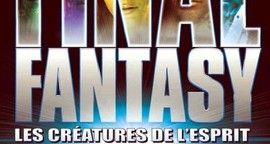 Final Fantasy, les créatures de l'esprit